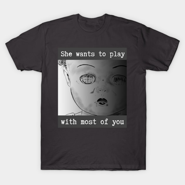 She Wants To Play With Most Of You T-Shirt by Vanderkins Leather & Jewelry